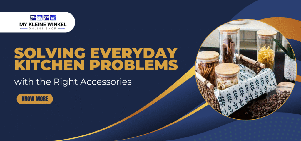Solving Everyday Kitchen Problems in South African Homes with the Right Accessories